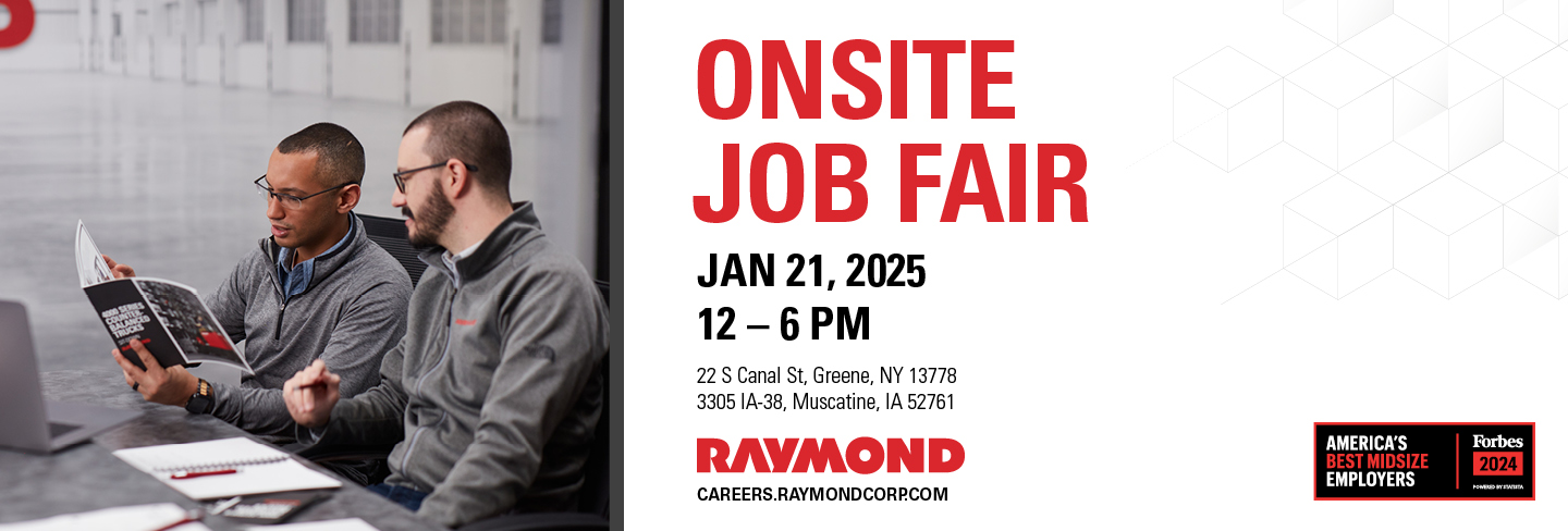 Onsite Job Fair, Jan 21st 2025, Location: 22 S Canal Street, Greene, NY 13778, or 3305 IA-38, Muscatine IA 52761, The Raymond Corporation